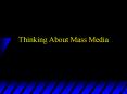 Thinking About Mass Media PowerPoint PPT Presentation