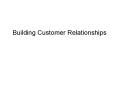 Building Customer Relationships PowerPoint PPT Presentation