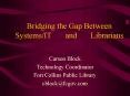 Bridging the Gap Between SystemsIT and Librarians PowerPoint PPT Presentation