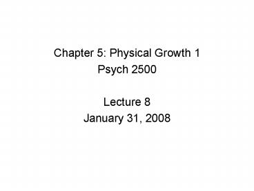 Chapter 5: Physical Growth 1