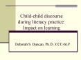 Childchild discourse during literacy practice: Impact on learning PowerPoint PPT Presentation
