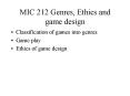 MIC 212 Genres, Ethics and game design PowerPoint PPT Presentation