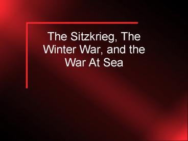 The Sitzkrieg, The Winter War, and the War At Sea
