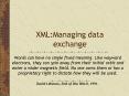 XML:Managing data exchange PowerPoint PPT Presentation