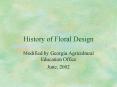 History of Floral Design PowerPoint PPT Presentation
