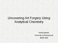Uncovering Art Forgery Using Analytical Chemistry PowerPoint PPT Presentation