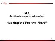 TAXI Trouble Admininstration xML Interface Making the Positive Move