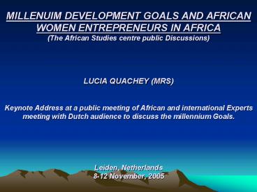 MILLENUIM DEVELOPMENT GOALS AND AFRICAN WOMEN ENTREPRENEURS IN AFRICA The African Studies centre pub