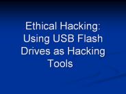Ethical Hacking: Using USB Flash Drives as Hacking Tools 