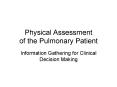 Physical Assessment of the Pulmonary Patient PowerPoint PPT Presentation