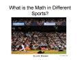 What is the Math in Different Sports PowerPoint PPT Presentation