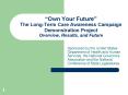 Own Your Future The LongTerm Care Awareness Campaign Demonstration Project Overview, Results, and Fu PowerPoint PPT Presentation