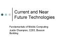 Current and Near Future Technologies PowerPoint PPT Presentation