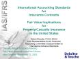 International Accounting Standards for Insurance Contracts Fair Value Implications for PropertyCasua PowerPoint PPT Presentation