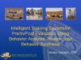 Intelligent Training System for PreInPost Evaluation Using Behavior Analysis, Review, and Behavior S PowerPoint PPT Presentation