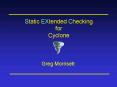 Static EXtended Checking for Cyclone PowerPoint PPT Presentation