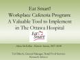 Eat Smart Workplace Cafeteria Program: A Valuable Tool to Implement in The Ottawa Hospital PowerPoint PPT Presentation