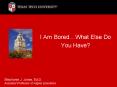 I Am BoredWhat Else Do You Have PowerPoint PPT Presentation