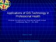 Applications of GIS Technology in Professional Health PowerPoint PPT Presentation