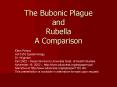The Bubonic Plague and Rubella A Comparison PowerPoint PPT Presentation