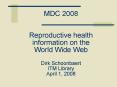 MDC 2008 Reproductive health information on the World Wide Web Dirk Schoonbaert ITM Library April 1, PowerPoint PPT Presentation