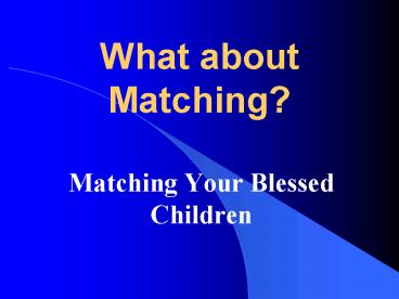 What about Matching?