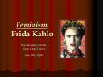 Feminism: Frida Kahlo PowerPoint PPT Presentation