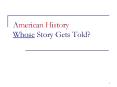 American History Whose Story Gets Told PowerPoint PPT Presentation