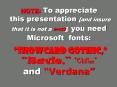 NOTE:%20To%20appreciate%20this%20presentation%20[and%20insure%20that%20it%20is%20not%20a%20mess],%20you%20need%20Microsoft%20fonts:%20%20 PowerPoint PPT Presentation