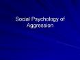Social Psychology of Aggression PowerPoint PPT Presentation