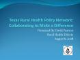 Texas Rural Health Policy Network: Collaborating to Make a Difference PowerPoint PPT Presentation