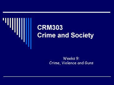 CRM303 Crime and Society