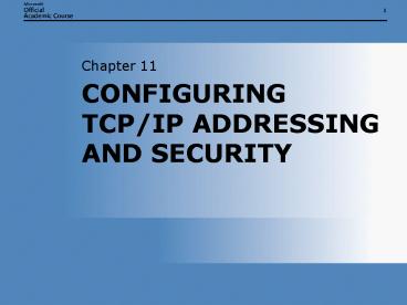 CONFIGURING TCPIP ADDRESSING AND SECURITY