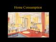 Home Consumption PowerPoint PPT Presentation