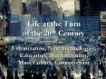 Life at the Turn of the 20th Century Urbanization, New Technologies, Education, Discrimination, Mass PowerPoint PPT Presentation