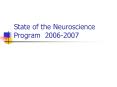State of the Neuroscience Program 20062007 PowerPoint PPT Presentation