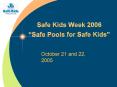 Safe Kids Week 2006 Safe Pools for Safe Kids PowerPoint PPT Presentation