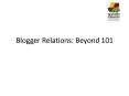 Blogger Relations: Beyond 101 PowerPoint PPT Presentation