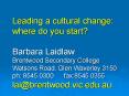 Leading a cultural change: where do you start Barbara Laidlaw Brentwood Secondary College Watsons Ro PowerPoint PPT Presentation