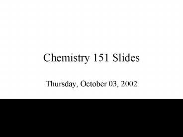 Chemistry 151 Slides