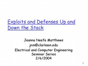 Exploits and Defenses Up and Down the Stack
