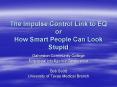 The Impulse Control Link to EQ or How Smart People Can Look Stupid PowerPoint PPT Presentation