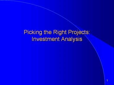 Picking the Right Projects: Investment Analysis