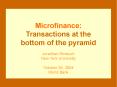 Microfinance: Transactions at the bottom of the pyramid  Jonathan Morduch New York University October 26, 2004 World Bank PowerPoint PPT Presentation