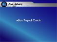 eBux Payroll Cards are a new and innovative debit card designed to replace the time consuming and ex PowerPoint PPT Presentation