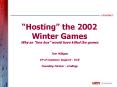 Hosting the 2002 Winter Games Why an iron box would have killed the games Tom Milligan VP of Custome PowerPoint PPT Presentation