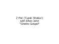 2Pac Tupac Shakur with Elton John Ghetto Gospel PowerPoint PPT Presentation
