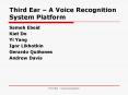 Third Ear A Voice Recognition System Platform PowerPoint PPT Presentation