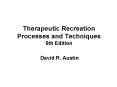 Therapeutic Recreation Processes and Techniques 6th Edition PowerPoint PPT Presentation
