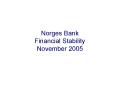 Norges Bank Financial Stability November 2005 PowerPoint PPT Presentation